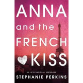 Anna and the French Kiss (Anna and the French Kiss #1) by Stephanie Perkins